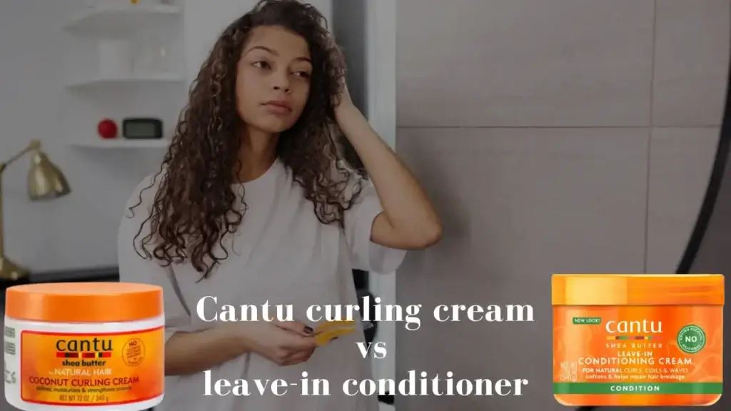 Cantu curling cream vs leave in conditioner which is better?
